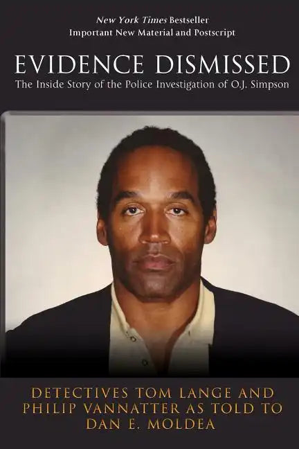 Evidence Dismissed: The Inside Story of the Police Investigation of O.J. Simpson - Paperback