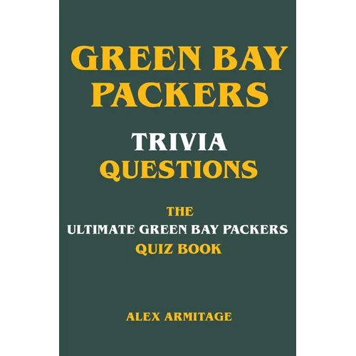 Green Bay Packers Trivia Questions - The Ultimate Green Bay Packers Quiz Book - Paperback