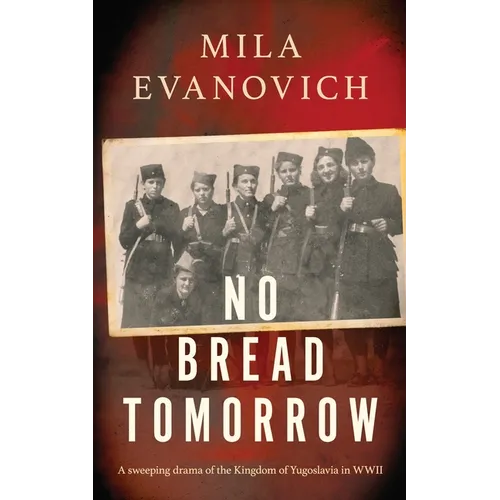 No Bread Tomorrow: A sweeping drama of the Kingdom of Yugoslavia - Paperback