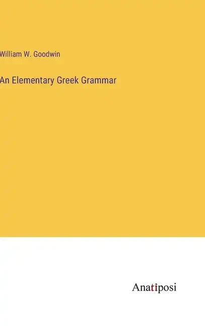 An Elementary Greek Grammar - Hardcover