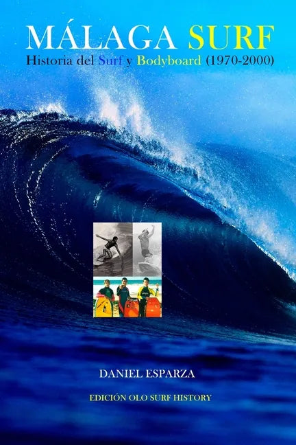 Malaga Surf: Historia del Surf y Bodyboard (1970-2000) - Paperback