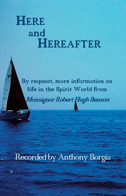 Here and Hereafter: By request, more information on life in the Spirit World from Monsignor Robert Hugh Benson - Paperback
