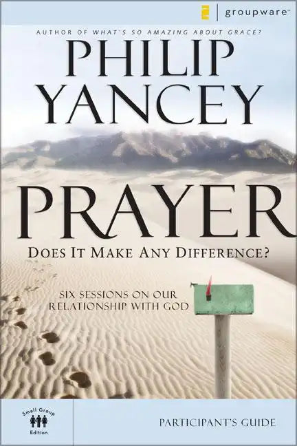 Prayer Bible Study Participant's Guide: Six Sessions on Our Relationship with God - Paperback