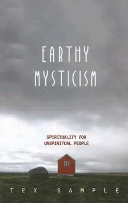 Earthy Mysticism: Spirituality for Unspiritual People - Paperback