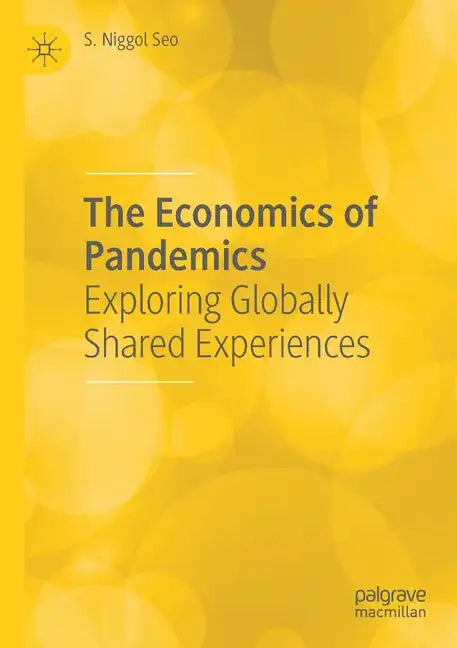 The Economics of Pandemics: Exploring Globally Shared Experiences - Paperback