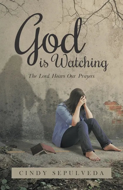 God Is Watching!: The Lord Hears Our Prayers - Paperback
