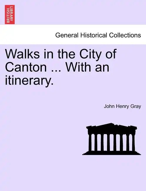 Walks in the City of Canton ... With an itinerary. - Paperback