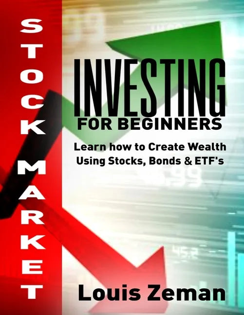 Stock Market Investing for Beginners: Learn how to Create Wealth Using Stocks, Bonds & ETFs - Paperback