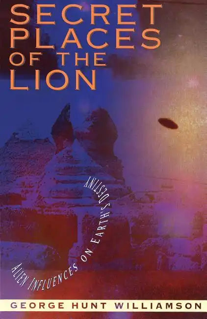 Secret Places of the Lion: Alien Influences on Earth's Destiny - Paperback