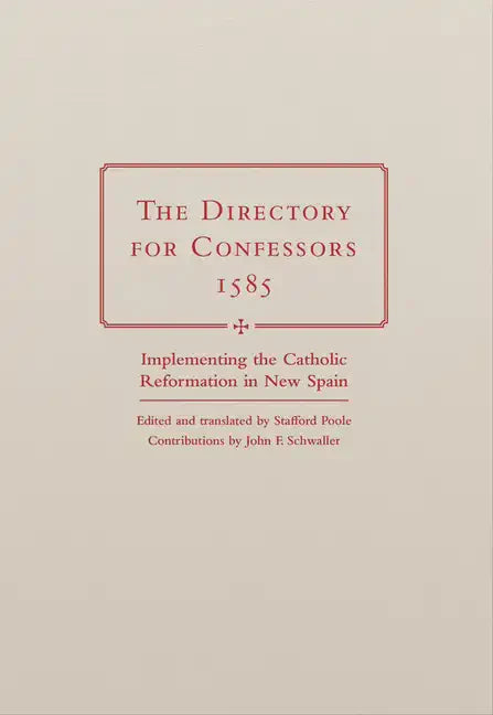 The Directory for Confessors, 1585: Implementing the Catholic Reformation in New Spain - Hardcover