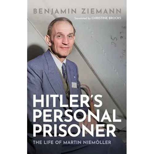 Hitler's Personal Prisoner: The Life of Martin Niemöller - Hardcover