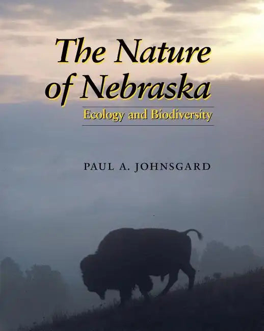 The Nature of Nebraska: Ecology and Biodiversity - Paperback