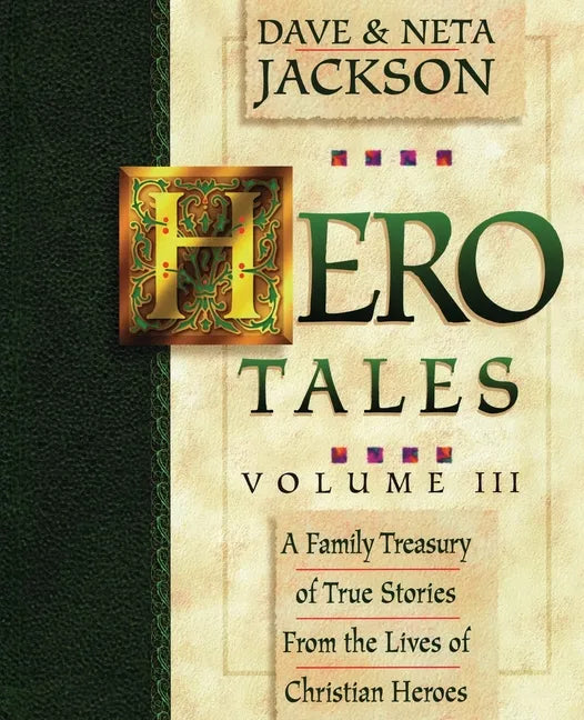Hero Tales, Vol. 3: A family treasury of true stories from the lives of Christian heroes. - Paperback