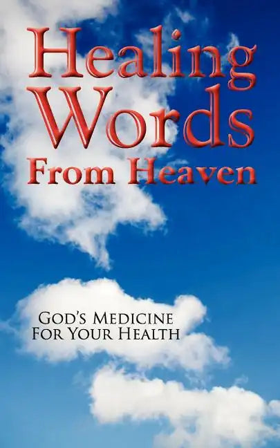 Healing Words From Heaven, God's Medicine For Your Health - Paperback