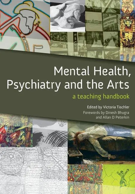 Mental Health, Psychiatry and the Arts: A Teaching Handbook - Paperback