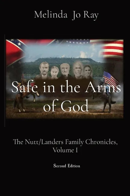 Safe in the Arms of God: The Nutt/Landers Family Chronicles, Volume I - Paperback