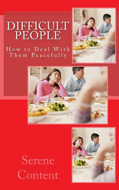 Difficult People: How to Deal With Them Peacefully - Paperback