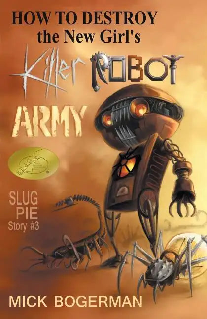 How to Destroy the New Girl's Killer Robot Army: Slug Pie Story #3 - Paperback