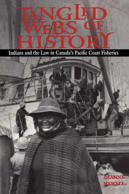 Tangled Webs of History: Indians and the Law in Canada's Pacific Coast Fisheries - Paperback