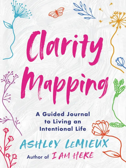 Clarity Mapping: A Guided Journal to Living an Intentional Life - Paperback
