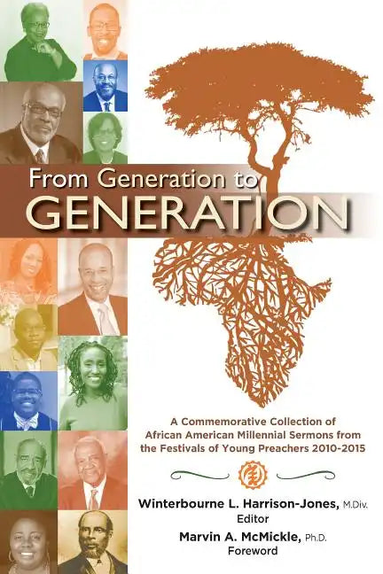 From Generation to Generation: A Commemorative Collection of African American Millennial Sermons from the Festivals of Young Preachers 2010-2015 - Paperback