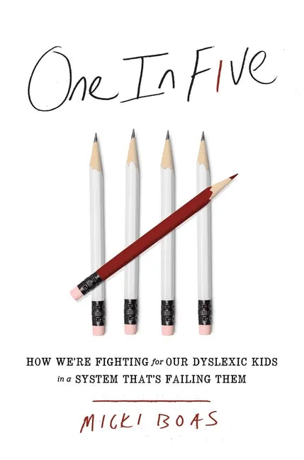 One in Five: How We're Fighting for Our Dyslexic Kids in a System That's Failing Them - Hardcover