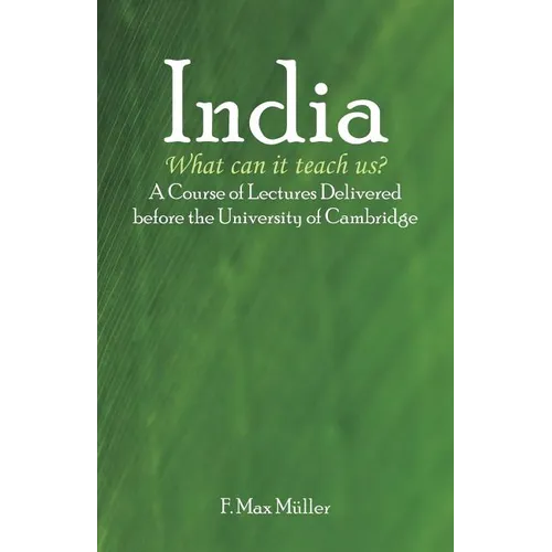 India: What can it teach us?: A Course of Lectures Delivered before the University Of Cambridge - Paperback