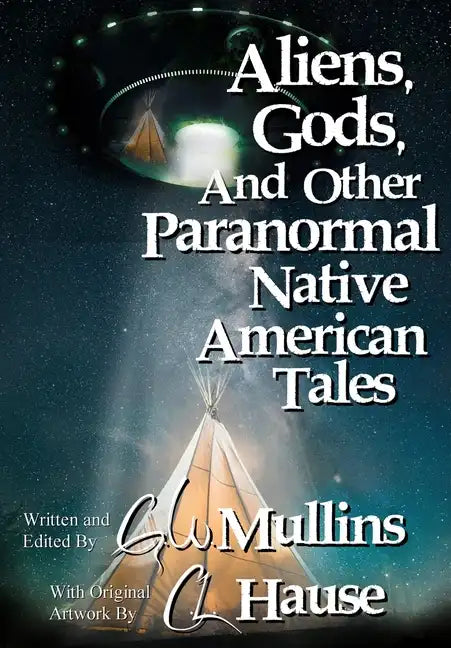 Aliens, Gods, and other Paranormal Native American Tales - Hardcover