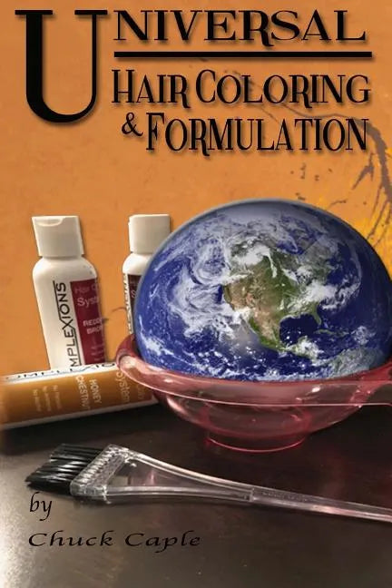 Universal Hair Coloring and Formulation: A Manual To Writing Successful Formulas - Paperback