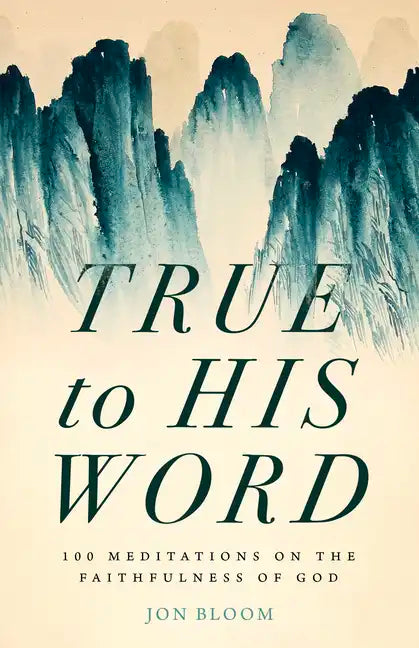 True to His Word: 100 Meditations on the Faithfulness of God - Hardcover