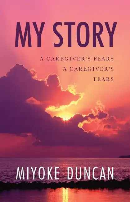 My Story: A Caregiver's Fears a Caregiver's Tears - Paperback