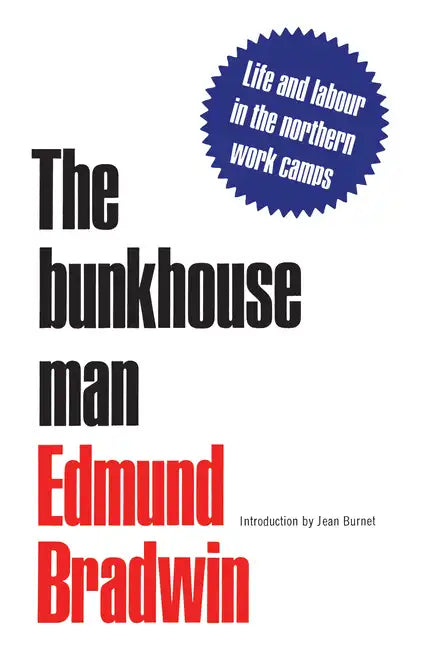 The Bunkhouse Man: Life and Labour in the Northern Work Camps - Paperback