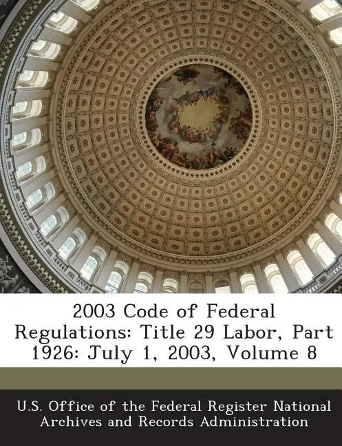 2003 Code of Federal Regulations: Title 29 Labor, Part 1926: July 1, 2003, Volume 8 - Paperback