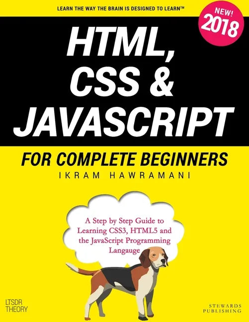 HTML, CSS & JavaScript for Complete Beginners: A Step by Step Guide to Learning HTML5, CSS3 and the JavaScript Programming Language - Paperback