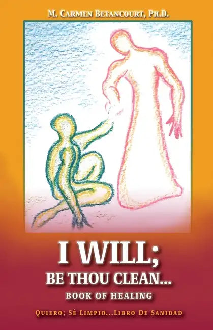 I Will;: Be Thou Clean...Book of Healing - Paperback