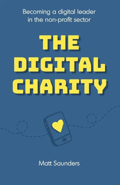 The Digital Charity: Becoming a digital leader in the non-profit sector - Paperback