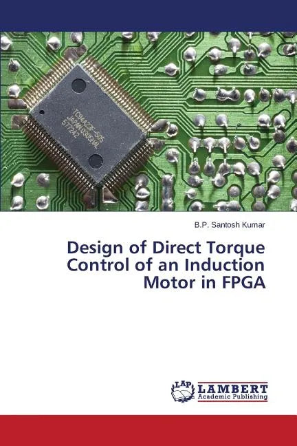 Design of Direct Torque Control of an Induction Motor in FPGA - Paperback