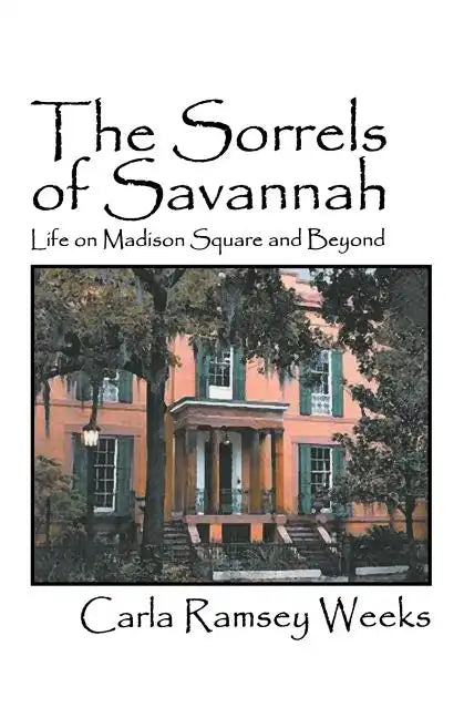 The Sorrels of Savannah: Life on Madison Square and Beyond - Paperback