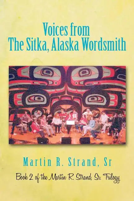 Voices from the Sitka, Alaska Wordsmith: Book 2 of the Martin R. Strand, Sr. Trilogy - Paperback