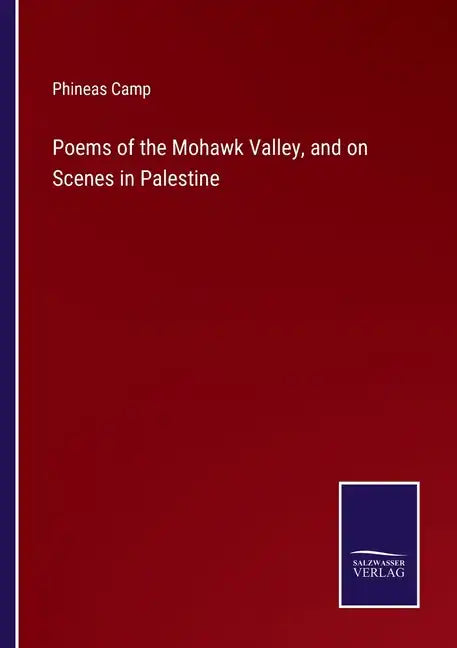 Poems of the Mohawk Valley, and on Scenes in Palestine - Paperback