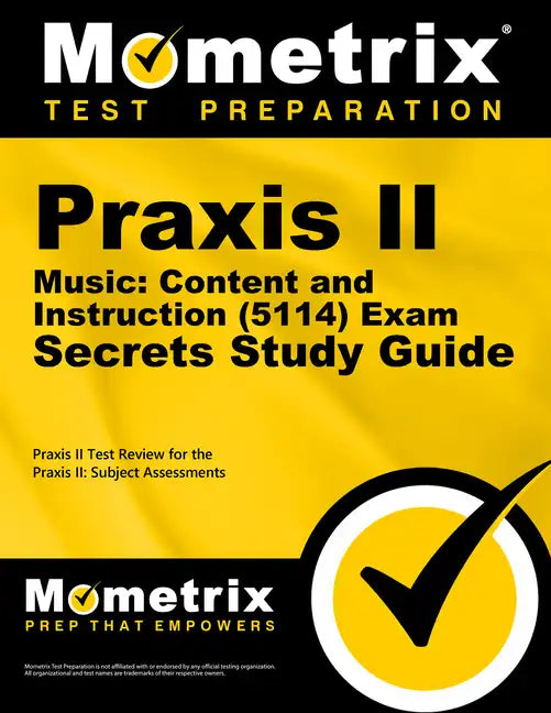 Praxis II Music: Content and Instruction (5114) Exam Secrets Study Guide: Praxis II Test Review for the Praxis II: Subject Assessments - Paperback