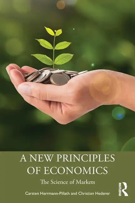 A New Principles of Economics: The Science of Markets - Paperback