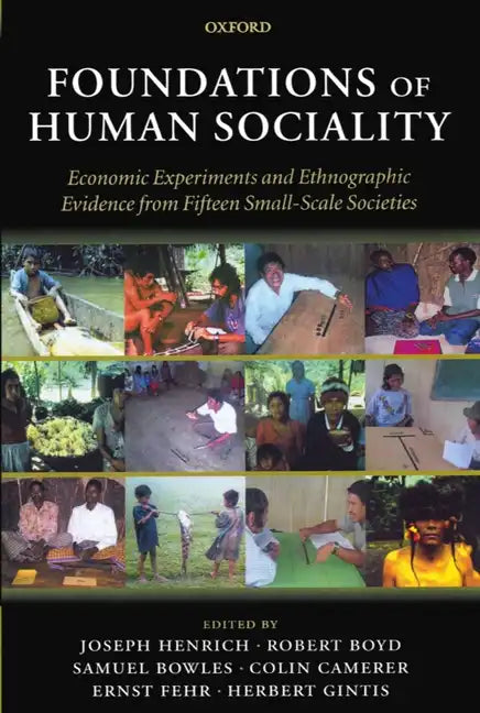 Foundations of Human Sociality: Economic Experiments and Ethnographic Evidence from Fifteen Small-Scale Societies - Paperback