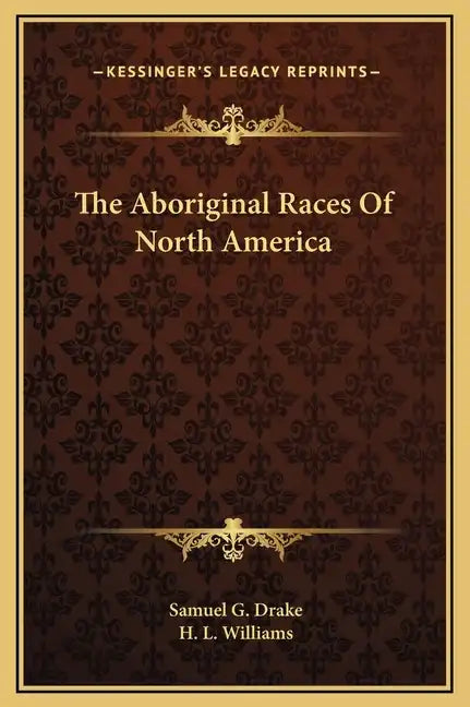 The Aboriginal Races of North America - Hardcover