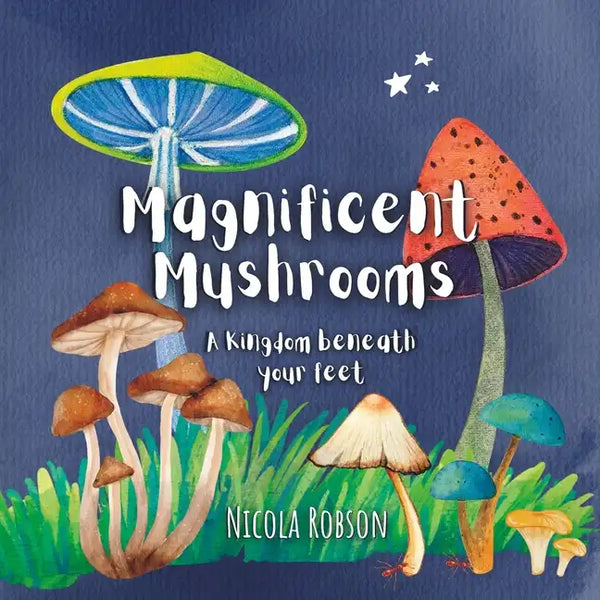 Magnificent Mushrooms: A kingdom beneath your feet - Paperback