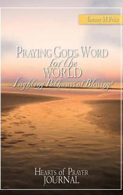 PRAYING GOD'S WORD for the WORLD-Lighting Pathways of Blessing! - Hardcover