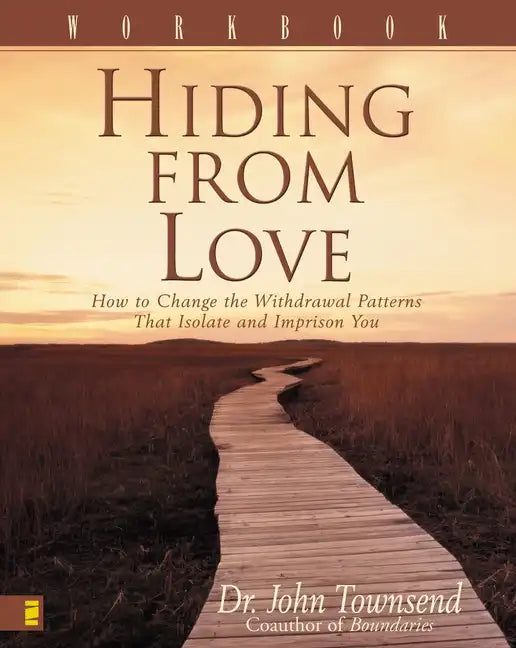 Hiding from Love Workbook: How to Change the Withdrawal Patterns That Isolate and Imprison You - Paperback