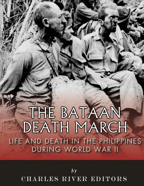 The Bataan Death March: Life and Death in the Philippines During World War II - Paperback