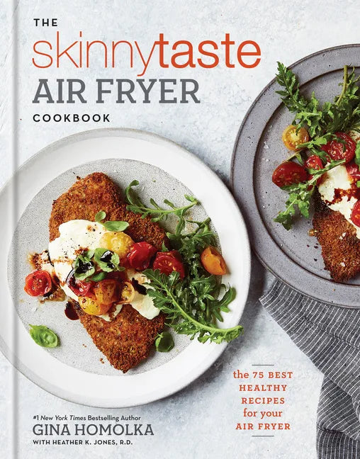The Skinnytaste Air Fryer Cookbook: The 75 Best Healthy Recipes for Your Air Fryer - Hardcover