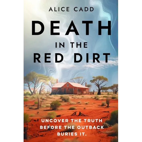 Death In The Red Dirt: Uncover the Truth Before the Outback Buries It - Paperback